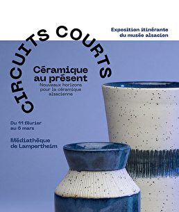 Circuits courts : céramique au présent. (Nouveaux horizons pour la céramique alsacienne) Exposition itinérante du musée alsacien. Du 11 février au 6 mars - Médiathèque de Lampertheim.