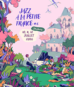 Jazz à la Petite France, édition 6 à Strasbourg, du 10 au 12 juillet 2026.