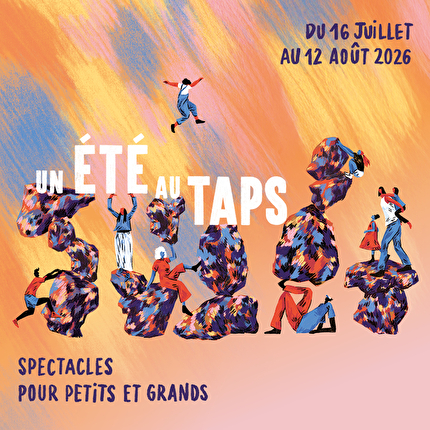 Un été au TAPS, spectacles pour petits et grands, du 16 juillet au 12 août