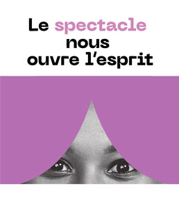 Le spectacle nous ouvre l'esprit - L'agenda des spectacles